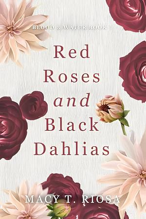 Red Roses & Black Dahlias by Macy T. Riosa