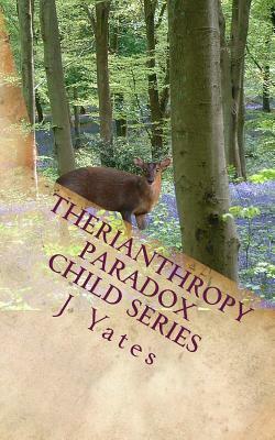 Therianthropy: Paradox Child Series by J. Yates