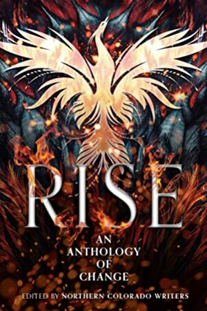 Rise: An Anthology of Change by Amy Rivers, Bonnie McKnight, Lorrie Wolfe