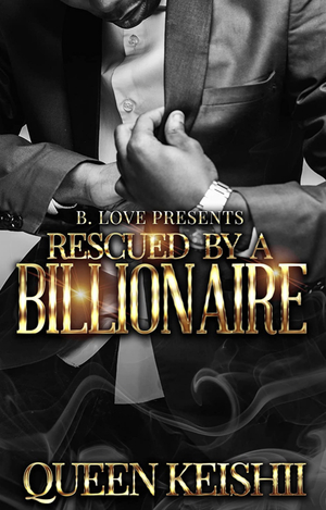 Rescued by a billionaire  by Queen Keishii