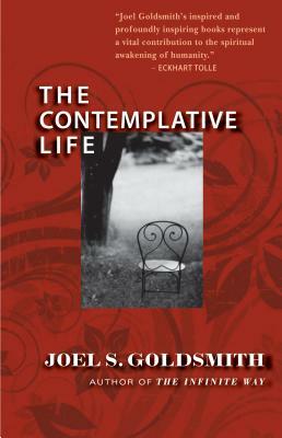 The Contemplative Life by Joel S. Goldsmith