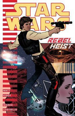 Star Wars: Rebel Heist by Marco Castiello, Dan Parsons, Adam Hughes, Michael Heisler, Marco Castiello, Gabe Eltab, Matt Kindt