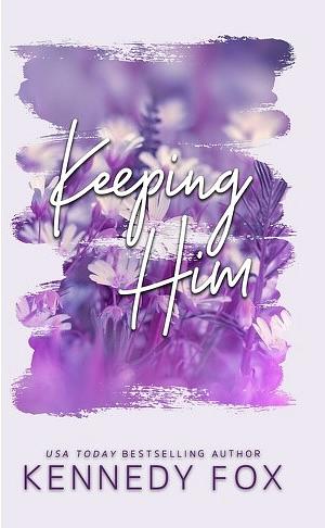 Keeping Him by Kennedy Fox