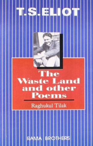 T S Eliot - Waste Land And Other Poems by R. Tilak