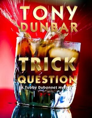 Trick Question by Tony Dunbar