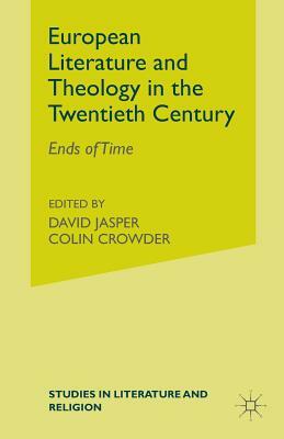 European Literature and Theology in the Twentieth Century: Ends of Time by 