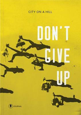 Don't Give Up: Journal by Kyle Idleman