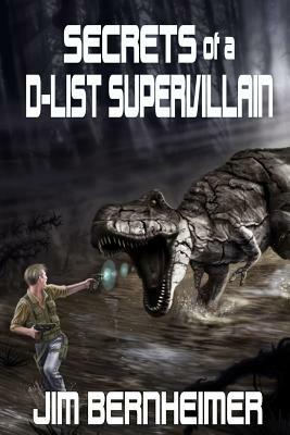 Secrets of a D-List Supervillain by Jim Bernheimer