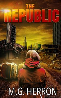 The Republic: A Post-Apocalyptic Thriller by M. G. Herron