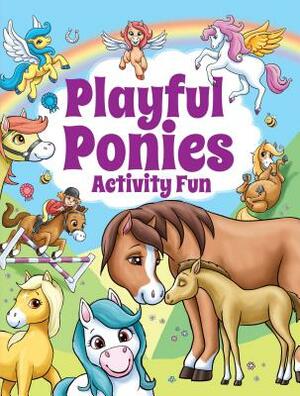 Playful Ponies Activity Fun by Trudi Webb, Lisa Regan