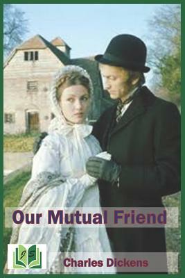 Our Mutual Friend by Charles Dickens