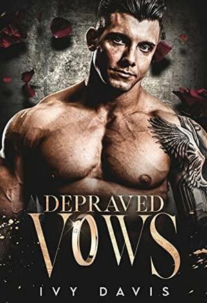 Depraved Vows: An Arranged Marriage Mafia Romance by Ivy Davis
