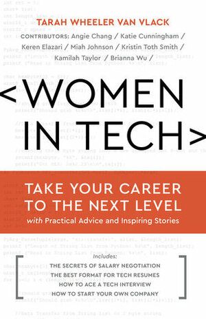 Women in Tech: Practical Advice and Inspiring Stories from Successful Women in Tech to Take Your Career to the Next Level by Tarah Wheeler