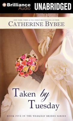 Taken by Tuesday by Catherine Bybee
