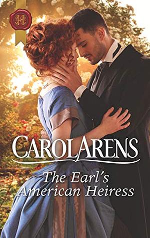 The Earl's American Heiress by Carol Arens