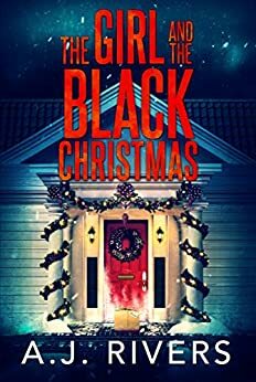 The Girl and the Black Christmas by A.J. Rivers