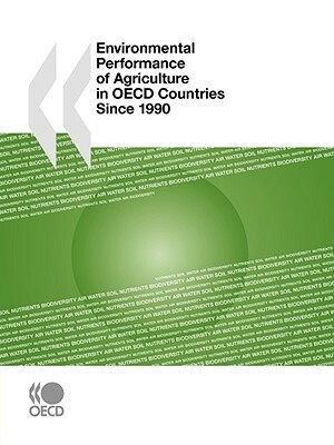 Environmental Performance of Agriculture in OECD Countries Since 1990 by Publishing Oecd Publishing, OECD Publishing