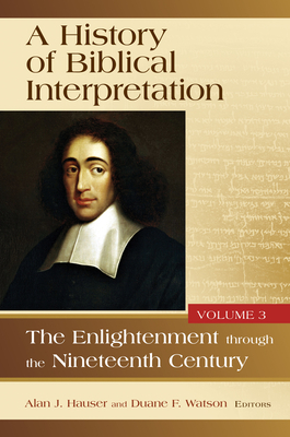 A History of Biblical Interpretation, Vol. 3: The Enlightenment Through the Nineteenth Century by Alan R. Hauser, Duane F. Watson