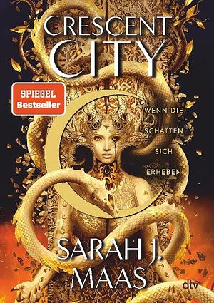 Crescent City - Wenn die Schatten sich erheben: Die lang ersehnte Fortsetzung der Bestsellerreihe - die deutsche Ausgabe von 'House of Flame and Shadow' | Limitierter Farbschnitt by Sarah J. Maas