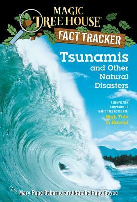 Tsunamis and Other Natural Disasters: A Nonfiction Companion to Magic Tree House #28: High Tide in Hawaii by Natalie Pope Boyce, Mary Pope Osborne