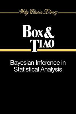 Bayesian Inference in Statistical Analysis by George E. P. Box, George C. Tiao