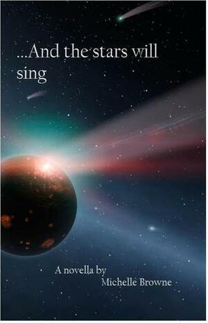 ...And the Stars Will Sing by Michelle Browne
