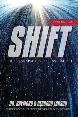 Shift: The Transfer of Wealth by Raymond Larson, Deborah Larson