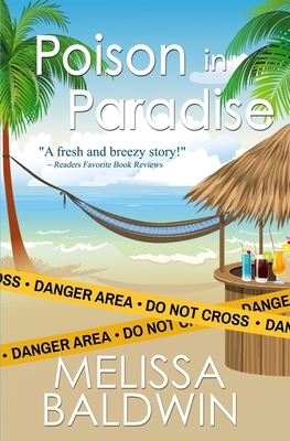 Poison in Paradise: a tropical romantic mystery by Melissa Baldwin