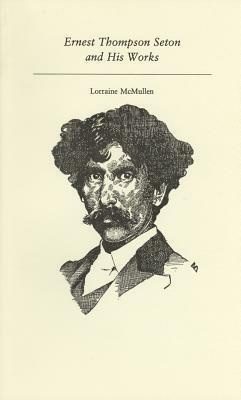 Ernest Thompson Seton by Lorraine McMullen