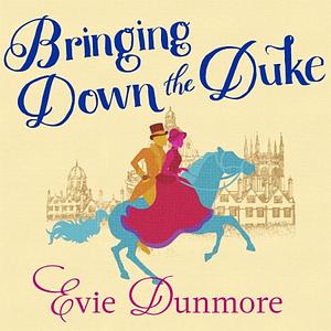 Bringing Down the Duke by Evie Dunmore