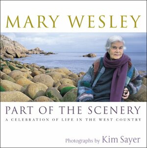 Part of the Scenery: A Celebration of Life in the West Country by Mary Wesley