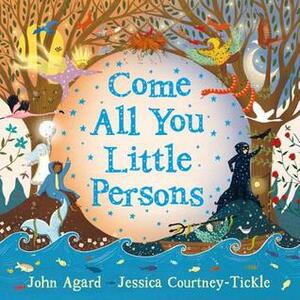 Come All You Little Persons by Jessica Courtney-Tickle, John Agard