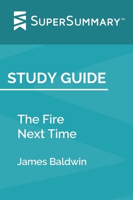 Study Guide: The Fire Next Time by James Baldwin (SuperSummary) by SuperSummary