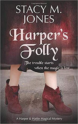 Harper's Folly: by Stacy M. Jones