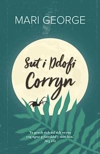 Sut i ddofi corryn by Mari George