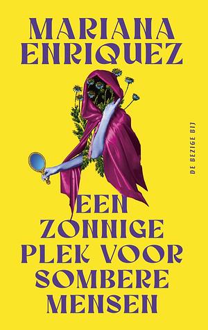 Een zonnige plek voor sombere mensen by Mariana Enríquez