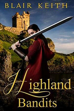 Highland Bandits by Blair Keith