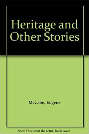 Heritage, and Other Stories by Eugene McCabe