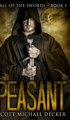 The Peasant (Fall of the Swords Book 1) by Scott Michael Decker