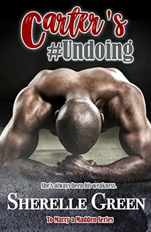 Carter's #Undoing  by Sherelle Green