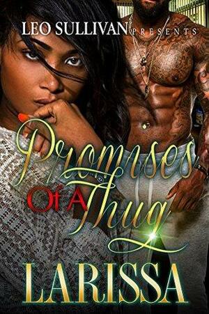 Promises Of A Thug by Larissa