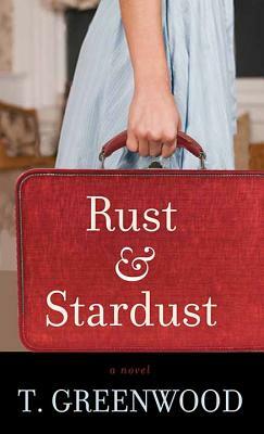 Rust and Stardust by T. Greenwood