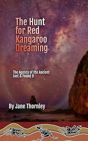 Hunt for Red Kangaroo Dreaming: A Phoebe McCabe Historical mystery Thriller by Jane Thornley, Jane Thornley