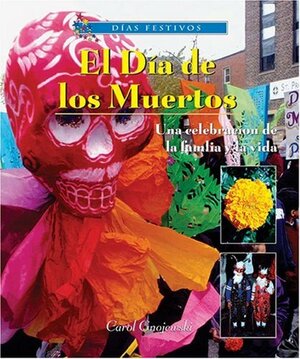 El D�a de Los Muertos: Una Celebraci�n de la Familia Y La Vida by Carol Gnojewski