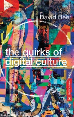 The Quirks of Digital Culture by David Beer