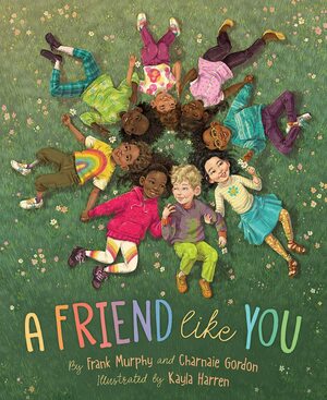 A Friend Like You by Frank Murphy, Charnaie Gordon, Kayla Harren
