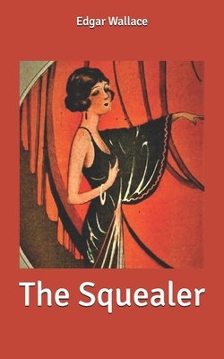 The Squealer by Edgar Wallace