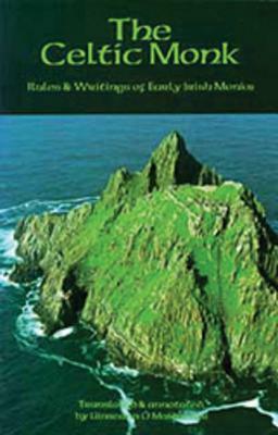 The Celtic Monk, Volume 162: Rules and Writings of Early Irish Monks by 