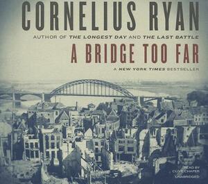 A Bridge Too Far by Cornelius Ryan