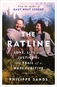 The Ratline: Love, Lies and Justice on the trail of a Nazi Fugitive by Philippe Sands